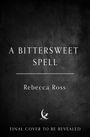 Rebecca Ross: A Bittersweet Spell, Buch