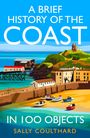 Text: „A Brief History of the Coast in 100 Objects“ von Sally Coulthard. 

Illustration einer Küstenlandschaft mit Booten.