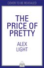 "COVER TO BE REVEALED" oben, "THE PRICE OF PRETTY" und "ALEX LIGHT" in Blau. Simplistischer Stil.