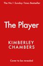 Text: "The No.1 Sunday Times Bestseller. The Player. Kimberley Chambers. Cover to be revealed." Roter Hintergrund.
