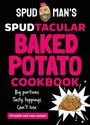 Spud Man: Spud Man's Spudtacular Baked Potato Cookbook, Buch