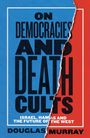 Aufschrift: "ON DEMOCRACIES AND DEATH CULTS. ISRAEL, HAMAS AND THE FUTURE OF THE WEST. DOUGLAS MURRAY." Buchcover-Design.