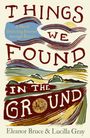 Eleanor Bruce: Things We Found in the Ground, Buch