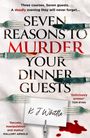 K J Whittle: Seven Reasons to Murder Your Dinner Guests, Buch