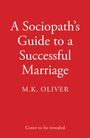 M. K. Oliver: A Sociopath's Guide to a Successful Marriage, Buch