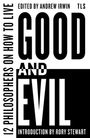 Text: "GOOD AND EVIL", "12 PHILOSOPHERS ON HOW TO LIVE", "EDITED BY ANDREW IRWIN", "INTRODUCTION BY RORY STEWART", "TLS". Grafisches Design in Schwarz-Weiß.