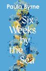 Paula Byrne: Six Weeks by the Sea, Buch