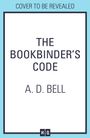 Text: "Cover to be revealed", "The Bookbinder's Code", "A. D. Bell". Blau-weiße Gestaltung, unten kleines HQ-Logo.