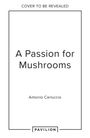 Antonio Carluccio: A Passion for Mushrooms, Buch