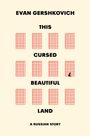 "EVAN GERSHKOVICH: THIS CURSED BEAUTIFUL LAND. A Russian Story. Zwölf rote Gitter, eine Figur in einem."