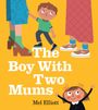 "The Boy With Two Mums. Mel Elliott." Illustration: Ein Kind, zwei Frauenbeine mit Schuhen, fröhlich lachendes Mädchen unten.