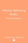 Brenda Gilhooly: Woman Behaving Badly, Buch