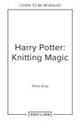 Tanis Gray: Harry Potter: Knitting Magic, Buch