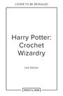 Lee Sartori: Harry Potter: Crochet Wizardry, Buch