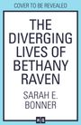 Sarah E. Bonner: The Diverging Lives of Bethany Raven, Buch