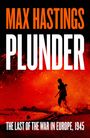 "MAX HASTINGS PLUNDER: THE LAST OF THE WAR IN EUROPE, 1945." Silhouette eines Soldaten vor einem roten, feurigen Hintergrund.