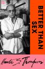 Hunter S. Thompson: Better Than Sex, Buch