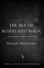 Text: "The Age of Blood and Magic. Hannah Mathewson. Final cover to be revealed." Schwarzer Hintergrund, weißer Text.