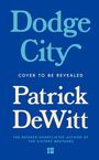 Dodge City, Cover to be revealed, Patrick DeWitt, The Booker-shortlisted author of The Sisters Brothers. Blauer Hintergrund.