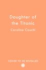 Caroline Cauchi: The Titanic Captain's Daughter, Buch