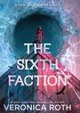 Text: "A NEW DIVERGENT SERIES", "THE SIXTH FACTION", "VERONICA ROTH". Illustration: Zwei Personen auf einer Pyramide, violett und blau.
