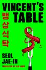 Text: "VINCENT'S TABLE", koreanische Schriftzeichen, "SEOL JAE-IN", "TRANSLATED BY SLIN JUNG". Eine Gabel mit Tentakel.
