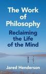 Text: "The Work of Philosophy: Reclaiming the Life of the Mind" von Jared Henderson. Hintergrund: Personen am ruhigen Wasser.