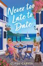 Claire Carver: Never Too Late to Date, Buch