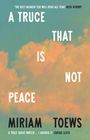 Miriam Toews: A Truce That Is Not Peace, Buch