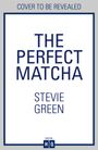 Stevie Green: The Perfect Matcha, Buch
