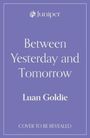 Luan Goldie: Between Yesterday and Tomorrow, Buch