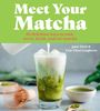 "Meet Your Matcha. 60 delicious ways to cook, serve, drink, and eat matcha." Grüner Hintergrund, Getränk, Matcha-Utensilien.