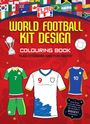 Cover von "World Football Kit Design". Zeigt Flaggen, drei Fußballtrikots, einen Pokal und einen Fußball.