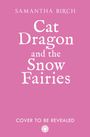 "Samantha Birch: Cat Dragon and the Snow Fairies. Cover to be revealed." Hintergrund in Rosa.