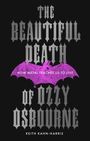 Text: "THE BEAUTIFUL DEATH OF OZZY OSBOURNE. HOW METAL TEACHES US TO LIVE. KEITH KAHN-HARRIS." Eine lilafarbene Fledermaus.