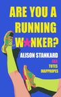 Große gelbe Schrift: "ARE YOU A RUNNING WANKER?". Untertitel in Weiß: "ALISON STANKARD". Neonfarbene Schuhe und Socken.