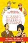 „How well do you know... Classic British Sitcoms? The 100% unofficial ultimate quiz book“ steht in großen Buchstaben.