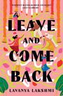 "Wildly romantic, wise, and deeply redemptive." - Annabel Monaghan. Buchtitel: "Leave and Come Back" von Lavanya Lakshmi. Menschen in bunten Outfits tanzen unter Girlanden, Pink- und Goldtöne dominieren.