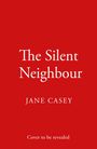 Text: "The Silent Neighbour, Jane Casey, Cover to be revealed." Roter Hintergrund mit weißem Text.