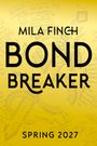 "MILA FINCH BOND BREAKER SPRING 2027" in schwarzer Schrift auf gelbem Hintergrund mit Mauer- und Drachenmotiv.