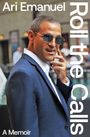Covertext: Ari Emanuel, Roll the Calls, A Memoir. Es zeigt einen Mann im Anzug mit Sonnenbrille.