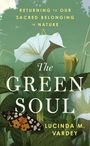 "Returning to Our Sacred Belonging in Nature. The Green Soul. Lucinda M. Vardey." Illustration: weiße Blume, Schmetterling.