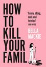 Bella Mackie: How to Kill Your Family, Buch