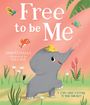 Titel: "Free to be Me"; Autoren: Smriti Halls, Nila Aye; Illustration: Ein fröhlicher Elefant mit Hut, umgeben von Pflanzen.