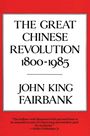 John King Fairbank: The Great Chinese Revolution: 1800-1985, Buch