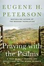 Eugene H. Peterson: Praying with the Psalms: A Year of Daily Prayers and Reflections on the Words of David, Buch