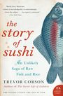 Trevor Corson: The Story of Sushi: An Unlikely Saga of Raw Fish and Rice, Buch