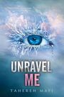 Tahereh Mafi: Unravel Me, Buch