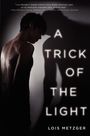 Lois Metzger: Trick of the Light, A, Buch