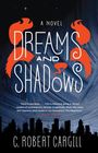 C Robert Cargill: Dreams and Shadows, Buch